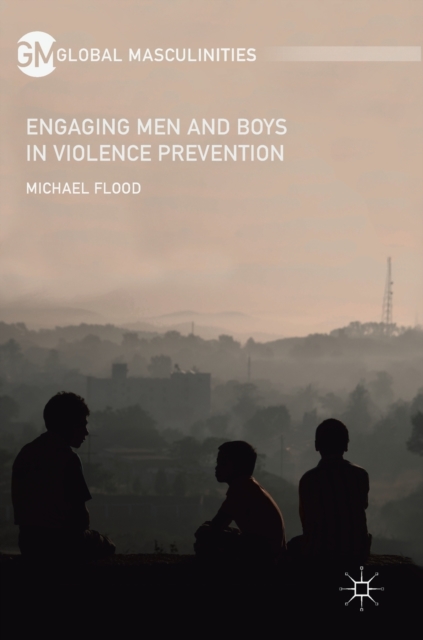 Engaging Men and Boys in Violence Prevention, Hardback Book
