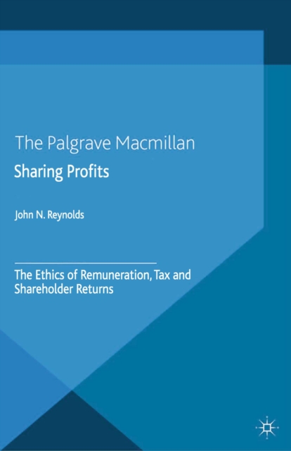 Sharing Profits : The Ethics of Remuneration, Tax and Shareholder Returns, PDF eBook