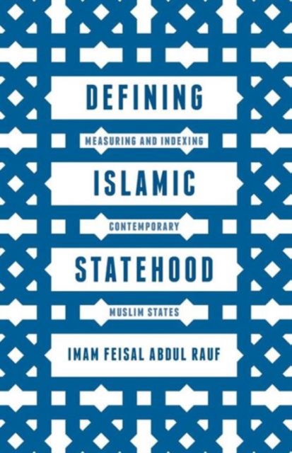 Defining Islamic Statehood : Measuring and Indexing Contemporary Muslim States, Paperback / softback Book