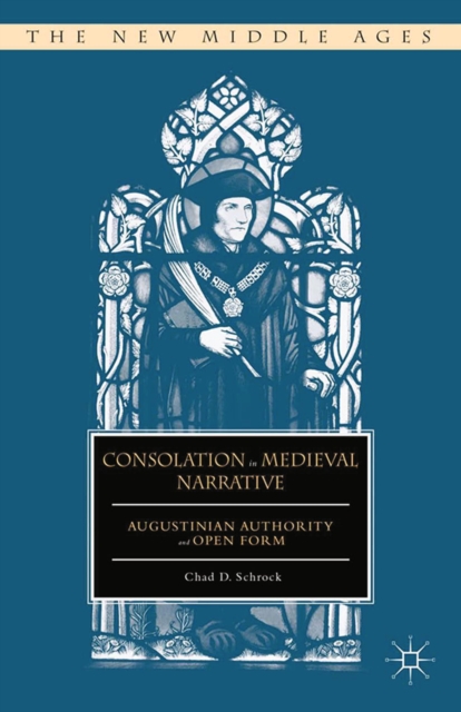 Consolation in Medieval Narrative : Augustinian Authority and Open Form, PDF eBook