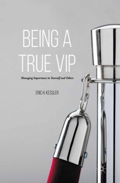 Being a True VIP : Managing Importance in Yourself and Others, Hardback Book
