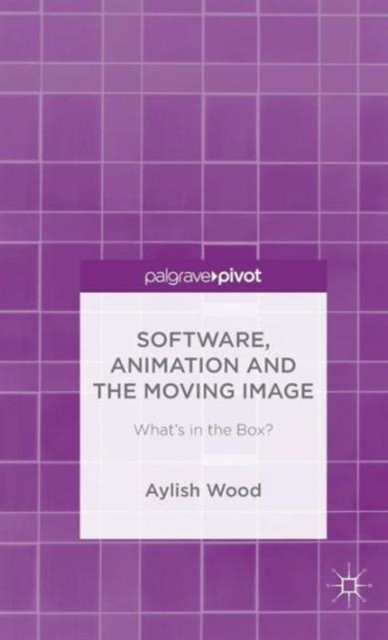 Software, Animation and the Moving Image : What's in the Box?, Hardback Book
