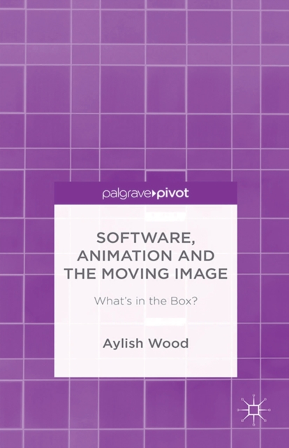 Software, Animation and the Moving Image : What's in the Box?, PDF eBook