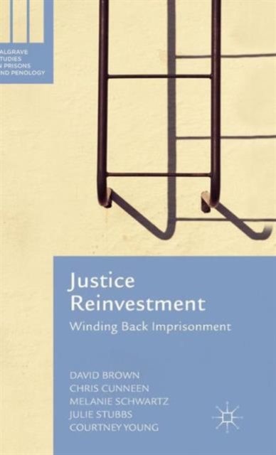 Justice Reinvestment : Winding Back Imprisonment, Hardback Book
