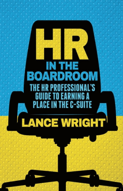 HR in the Boardroom : The HR Professional's Guide to Earning a Place in the C-Suite, PDF eBook