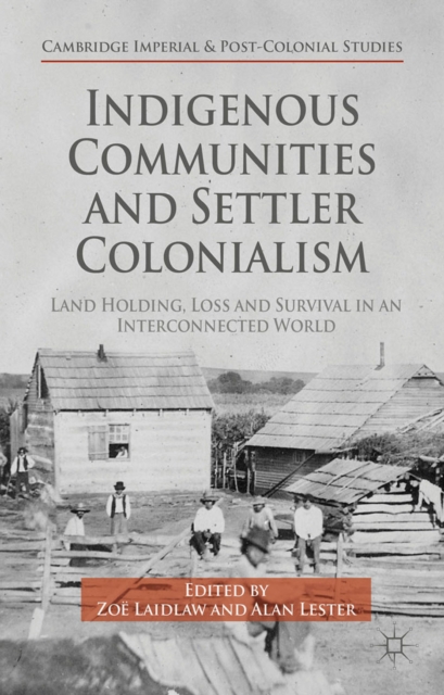 Indigenous Communities and Settler Colonialism : Land Holding, Loss and Survival in an Interconnected World, PDF eBook