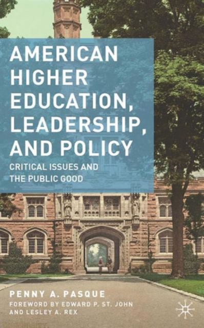 American Higher Education, Leadership, and Policy : Critical Issues and the Public Good, Paperback / softback Book
