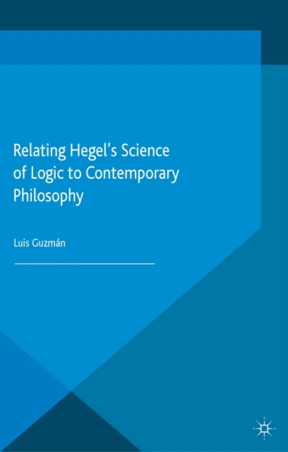 Relating Hegel's Science of Logic to Contemporary Philosophy : Themes and Resonances, PDF eBook