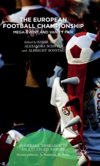 The European Football Championship : Mega-Event and Vanity Fair, Hardback Book