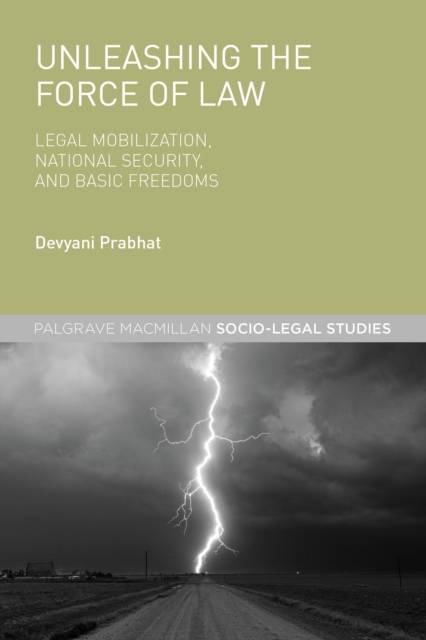 Unleashing the Force of Law : Legal Mobilization, National Security, and Basic Freedoms, PDF eBook