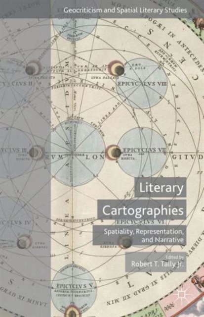 Literary Cartographies : Spatiality, Representation, and Narrative, Hardback Book