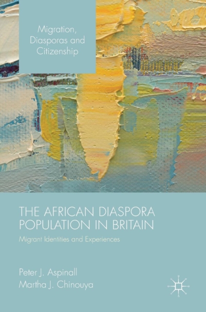 The African Diaspora Population in Britain : Migrant Identities and Experiences, Hardback Book