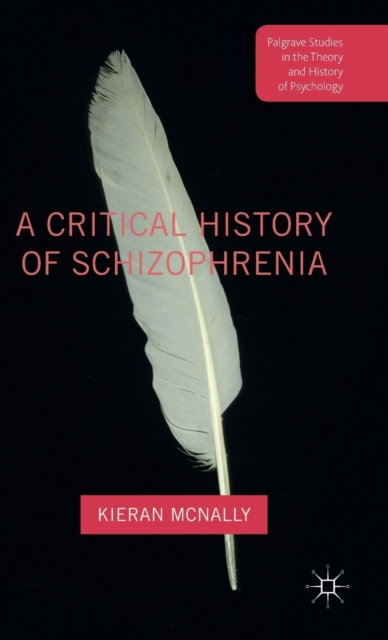 A Critical History of Schizophrenia, Hardback Book