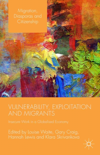 Vulnerability, Exploitation and Migrants : Insecure Work in a Globalised Economy, PDF eBook