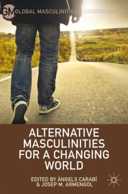 Alternative Masculinities for a Changing World, Hardback Book