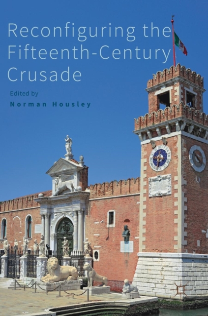 Reconfiguring the Fifteenth-Century Crusade, Hardback Book