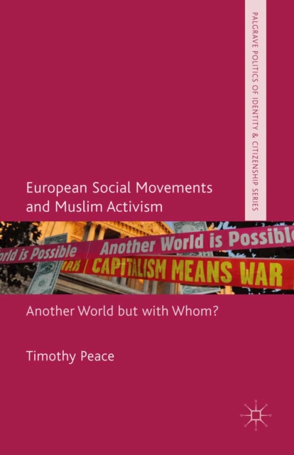 European Social Movements and Muslim Activism : Another World but with Whom?, PDF eBook