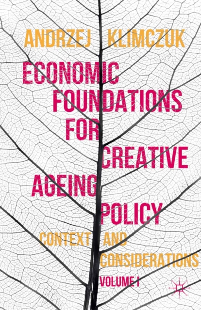 Economic Foundations for Creative Ageing Policy : Volume I Context and Considerations, PDF eBook