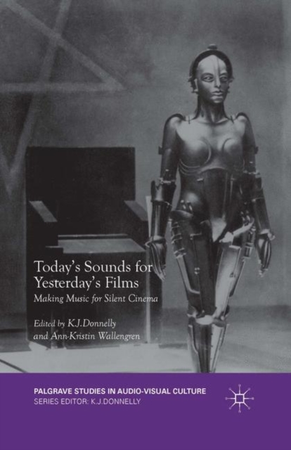 Today's Sounds for Yesterday's Films : Making Music for Silent Cinema, PDF eBook