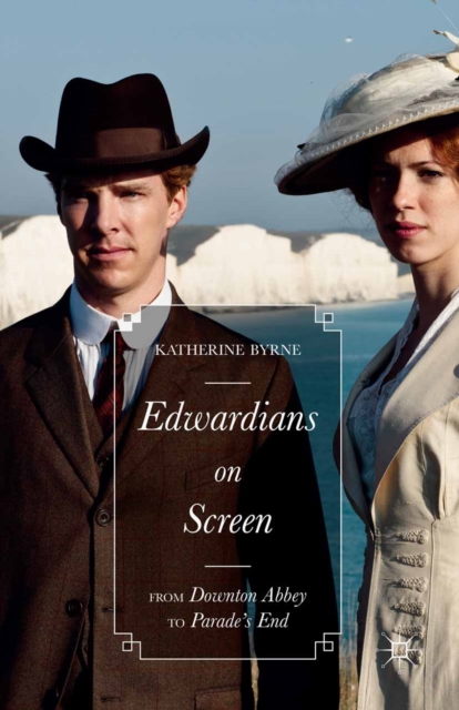 Edwardians on Screen : From Downton Abbey to Parade's End, PDF eBook