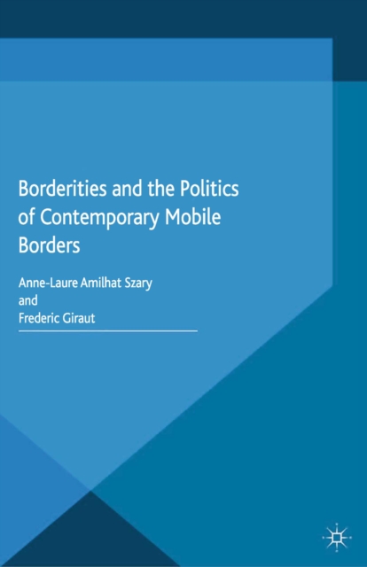 Borderities and the Politics of Contemporary Mobile Borders, PDF eBook