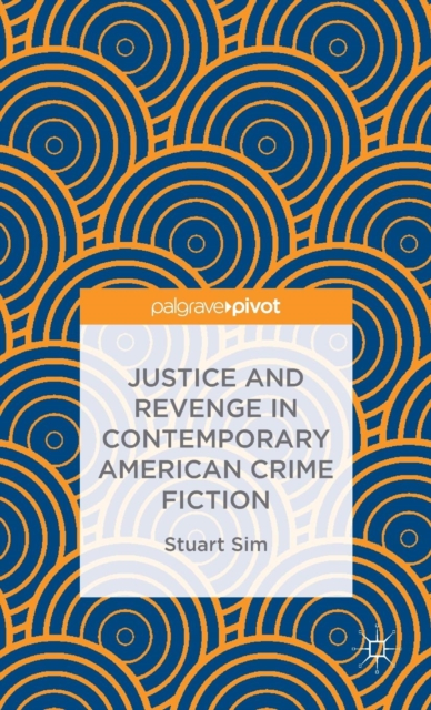 Justice and Revenge in Contemporary American Crime Fiction, Hardback Book