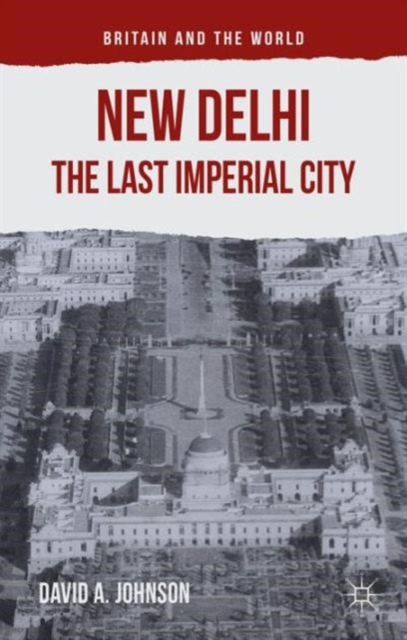 New Delhi: The Last Imperial City, Hardback Book
