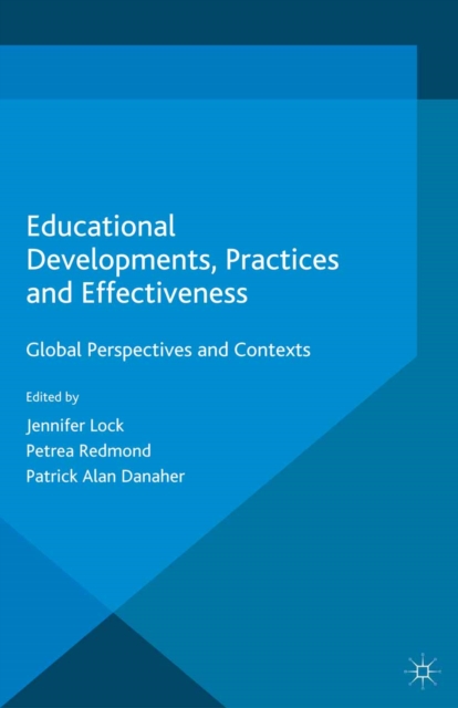 Educational Developments, Practices and Effectiveness : Global Perspectives and Contexts, PDF eBook