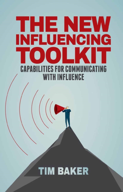 The New Influencing Toolkit : Capabilities for Communicating with Influence, PDF eBook
