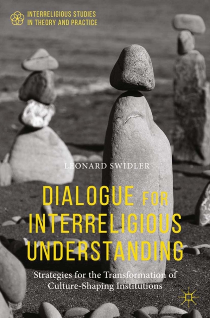 Dialogue for Interreligious Understanding : Strategies for the Transformation of Culture-Shaping Institutions, PDF eBook