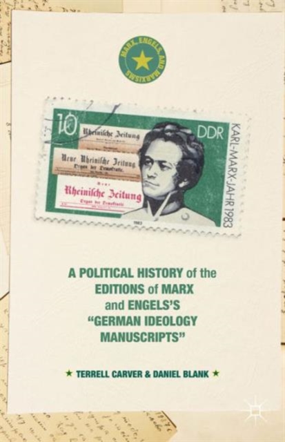 A Political History of the Editions of Marx and Engels’s “German ideology Manuscripts”, Hardback Book