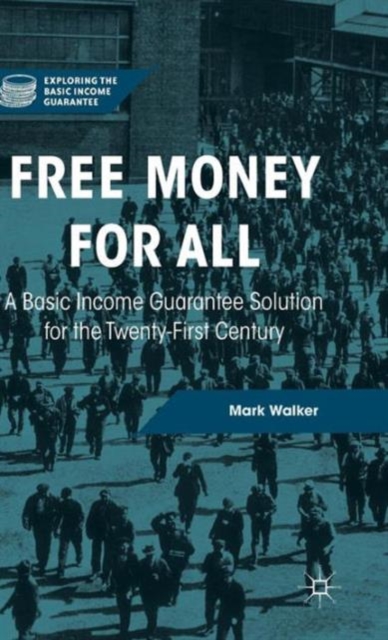 Free Money for All : A Basic Income Guarantee Solution for the Twenty-First Century, Hardback Book