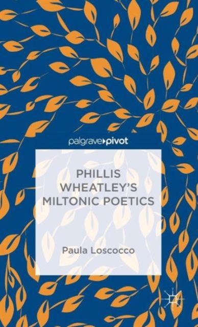 Phillis Wheatley's Miltonic Poetics, Hardback Book