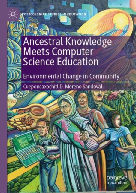Ancestral Knowledge Meets Computer Science Education : Environmental Change in Community, Hardback Book