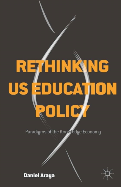 Rethinking US Education Policy : Paradigms of the Knowledge Economy, PDF eBook