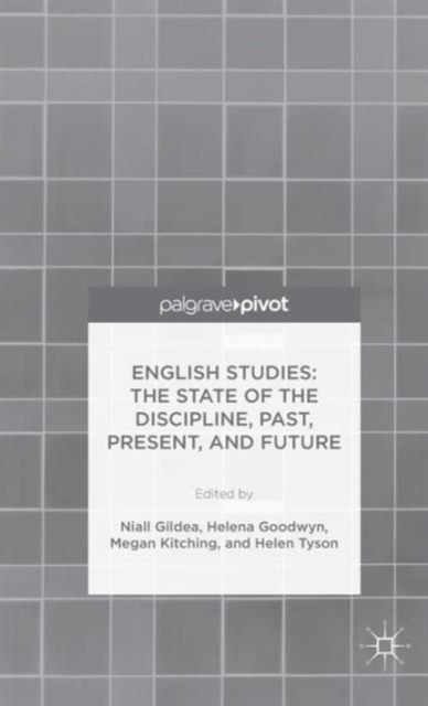 English Studies: The State of the Discipline, Past, Present, and Future, Hardback Book
