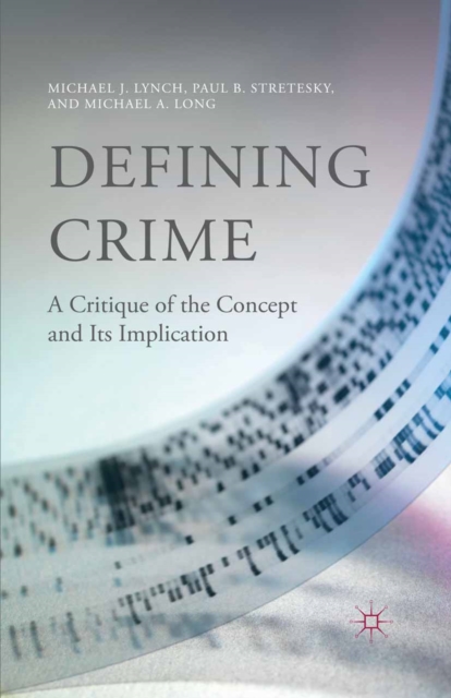 Defining Crime : A Critique of the Concept and Its Implication, PDF eBook