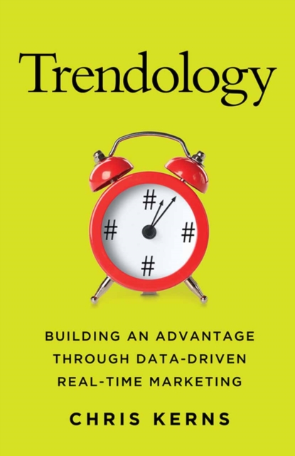 Trendology : Building an Advantage Through Data-Driven Real-Time Marketing, PDF eBook