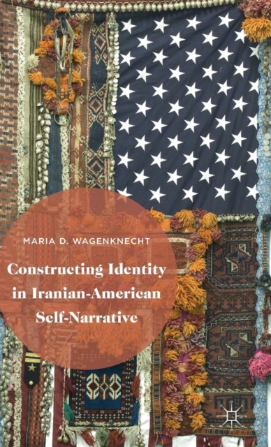 Constructing Identity in Iranian-American Self-Narrative, Hardback Book