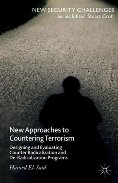 New Approaches to Countering Terrorism : Designing and Evaluating Counter Radicalization and De-Radicalization Programs, Paperback / softback Book