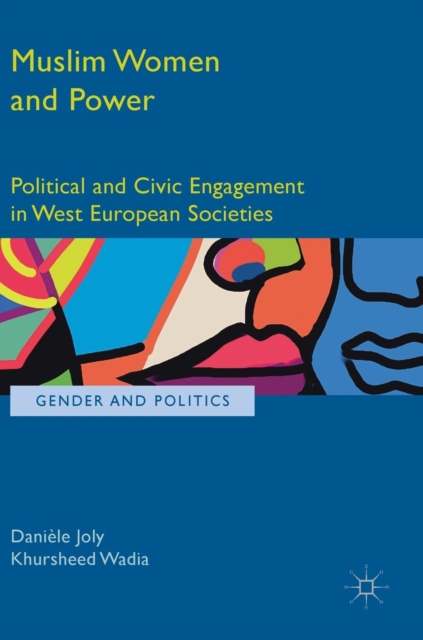 Muslim Women and Power : Political and Civic Engagement in West European Societies, Hardback Book