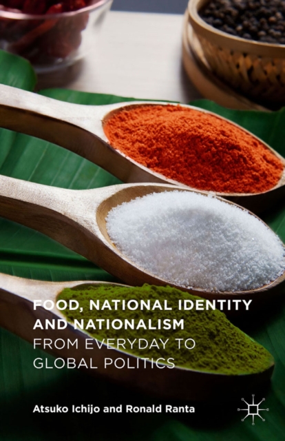 Food, National Identity and Nationalism : From Everyday to Global Politics, PDF eBook