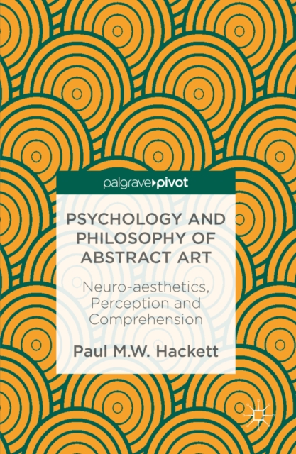 Psychology and Philosophy of Abstract Art : Neuro-aesthetics, Perception and Comprehension, PDF eBook