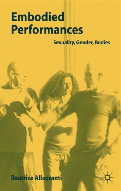 Embodied Performances : Sexuality, Gender, Bodies, Paperback / softback Book