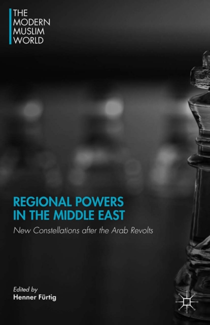 Regional Powers in the Middle East : New Constellations After the Arab Revolts, PDF eBook