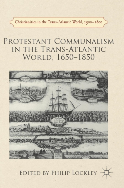 Protestant Communalism in the Trans-Atlantic World, 1650-1850, Hardback Book