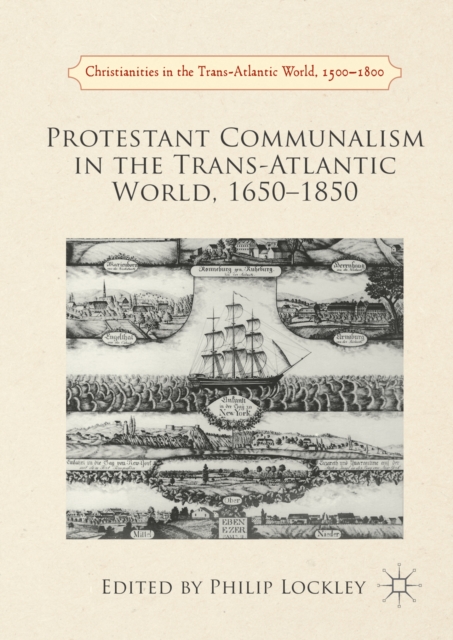 Protestant Communalism in the Trans-Atlantic World, 1650-1850, PDF eBook