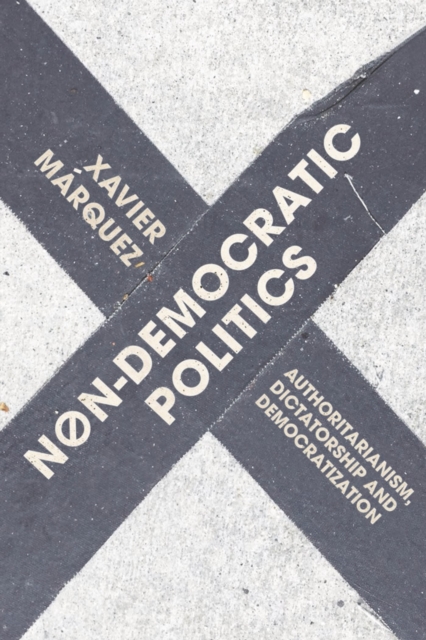 Non-Democratic Politics : Authoritarianism, Dictatorship and Democratization, Hardback Book