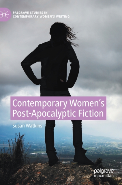 Contemporary Women’s Post-Apocalyptic Fiction, Hardback Book
