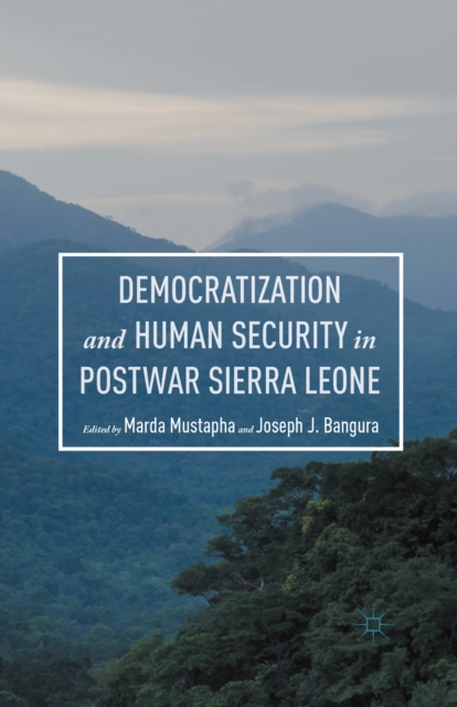 Democratization and Human Security in Postwar Sierra Leone, PDF eBook